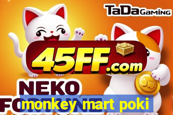 monkey mart poki